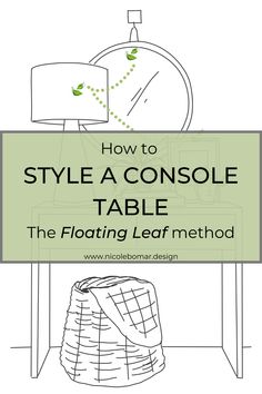 a sign that says how to style a console table the floating leaf method