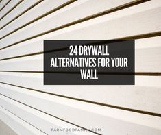 the words, 24 drywall alternatives for your wall are in black and white