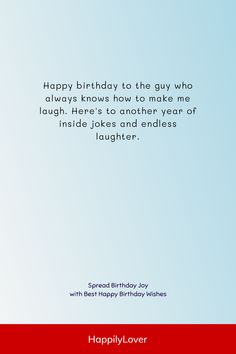 a birthday card with the words happy birthday to the guy who always knows how to make me laugh, here's to another year of inside jokes and endless laughter