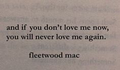 a piece of paper with the words, and if you don't love me now, you will never love me again