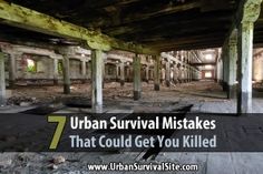 an abandoned building with the words seven urban survival mistakes that could get you killed