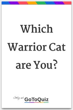 the words which warrior cat are you? on a white background with multicolored stripes