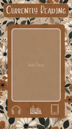 the book cover for currently reading with flowers and leaves in brown, beige and white