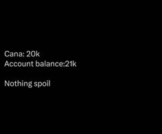 the words canada 20k account balance? 2k nothing spoiling on black background