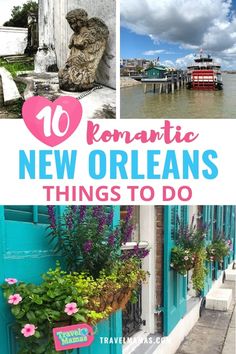 the words romantic new orleans things to do in front of pictures of boats and buildings