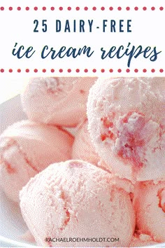 two scoops of ice cream in a bowl with text overlay reading 25 dairy - free ice cream recipes