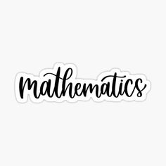 the word mathematics written in black ink on a white background sticker