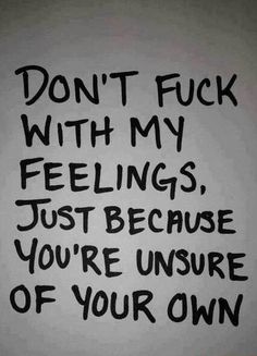 a sign that says don't f k with my feelings just because you're inside of your own