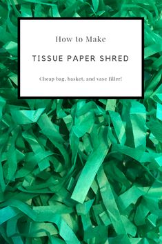 tissue paper shred with the words how to make tissue paper shred on it