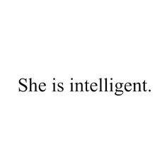 the words she is intelligent are in black and white