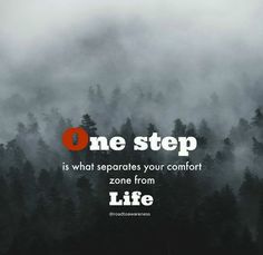 the words one step is what separates your comfort zone from life with trees in the background