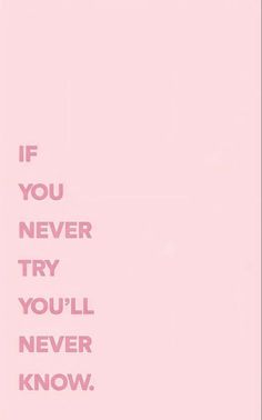 a pink poster with the words if you never try, you'll never know