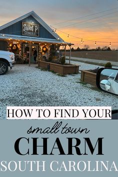 a small town charm in south carolina with the words how to find your small town charm