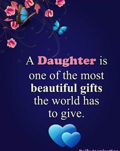 a quote on daughter is one of the most beautiful gifts in the world has to give