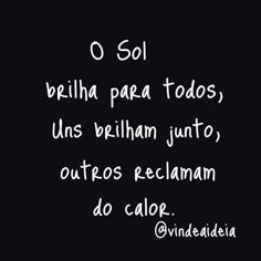 a black and white photo with the words o sol brilha para tods