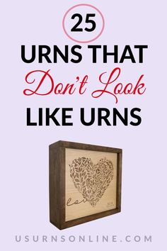 a wooden box with the words 25 urns that don't look like urns