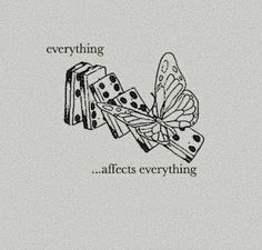 a card with a butterfly and dominos on it that says, everything affects everything