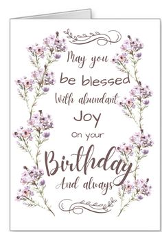 a greeting card with the words, may you be pleased with abundant joy on your birthday and always