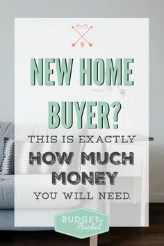 a couch with the words, new home buyer? this is exactly how much money you will need