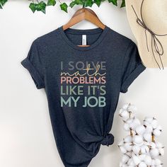 a t - shirt that says solve math problems like it's my job