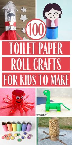 paper roll crafts for kids to make with the title overlay reads, 100 toilet paper roll crafts for kids to make