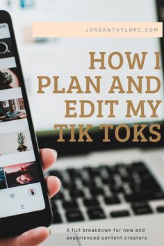 a person holding a cell phone in front of a laptop with the title how i plan and edit my tik toks