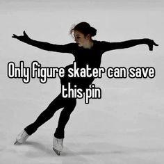 a person skating on an ice rink with the words only figure skater can save this pin