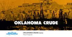 an old photo of oil rigs and men in the background that says, oklahoma crude