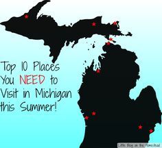 the top 10 places you need to visit in michigan this summer