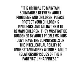 an image with the words it is crucial to maintain boundaries between adult problems and children please protect your children