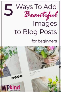 the front cover of 5 ways to add beautiful images to blog posts for beginners