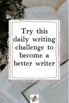 an open book with the words try this daily writing challenge to become a better writer