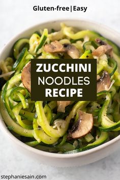 zucchini noodles with mushrooms and green peppers in a white bowl text reads gluten - free easy