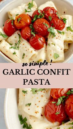 two bowls filled with pasta covered in cheese and tomatoes, the text says so simple garlic confit pasta