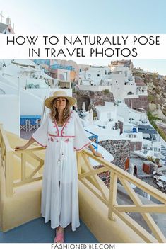 a woman wearing a white dress and hat with text overlay reading how to naturally pose in travel photos