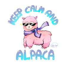 a pink alpaca with sunglasses and a scarf around it's neck that says keep calm and alpaca