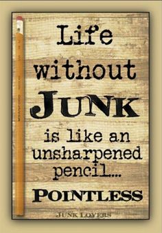 a wooden sign that says life without junk is like an unshapped pencil pointless