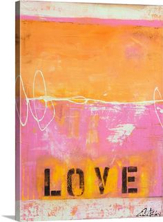 an abstract painting with the word love painted on it's side in pink, orange and yellow