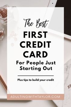 the best first credit card for people just starting out plus tips to build your credit