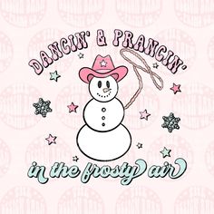 a snowman wearing a cowboy hat and holding a string with the words dancing in the frosty air