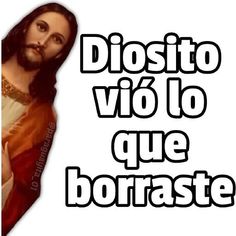 the face of jesus in spanish with words above it that read, distito vio lo que borraste