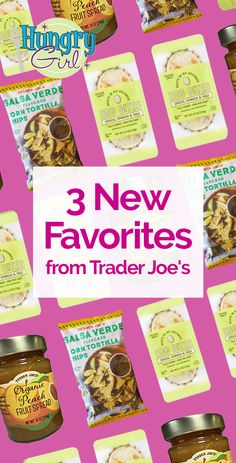 the cover of three new favorites from trader joe's, featuring jars of food