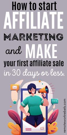 an advertisement with the words how to start affiliate marketing and make your first sale in 30 days or less