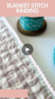 a video demonstrating how to make a blanket stitch binding