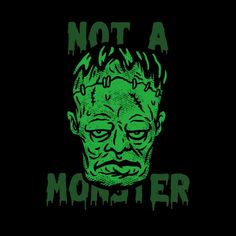 a green zombie face with the words not a monster on it's back ground