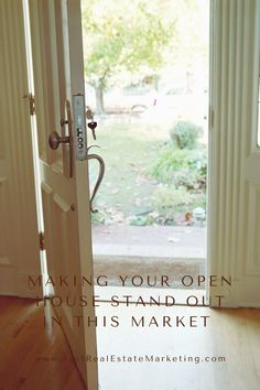 an open door with the words making your open house stand out in this market