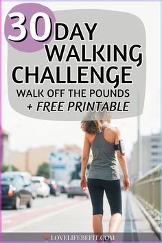 a woman walking down the street with text overlay reading 30 day walking challenge walk off the pounds + free printable