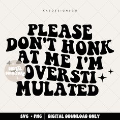 the phrase please don't honk at me i'm overst mutated