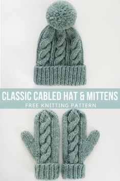 two knitted hats and mittens with the text classic cabled hat and mittens free knitting pattern