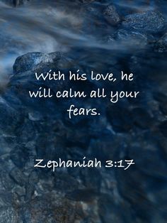 a river with rocks and the words, with his love, he will calm all your tears